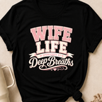 Wife Life Sponsored By Deep Breathes T-Shirt