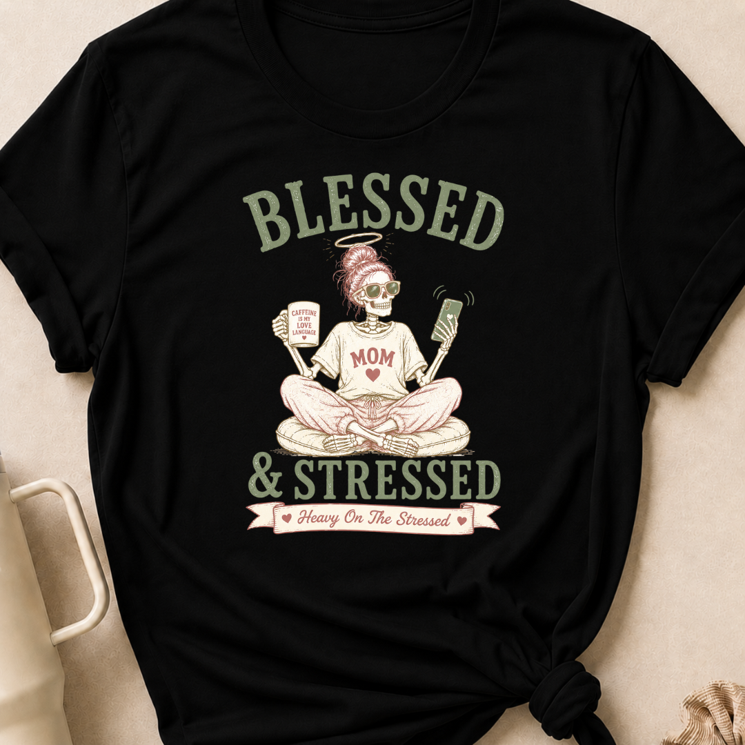 Blessed and Stressed T-Shirt