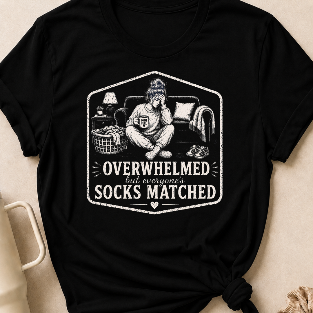 Overwhelmed but Everyone's Socks Match T-Shirt