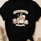 Everything is Fine Nothing is Fine T-Shirt