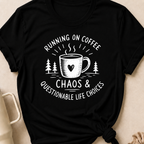 Running on Coffee Chaos & Questionable Life Choices T-Shirt