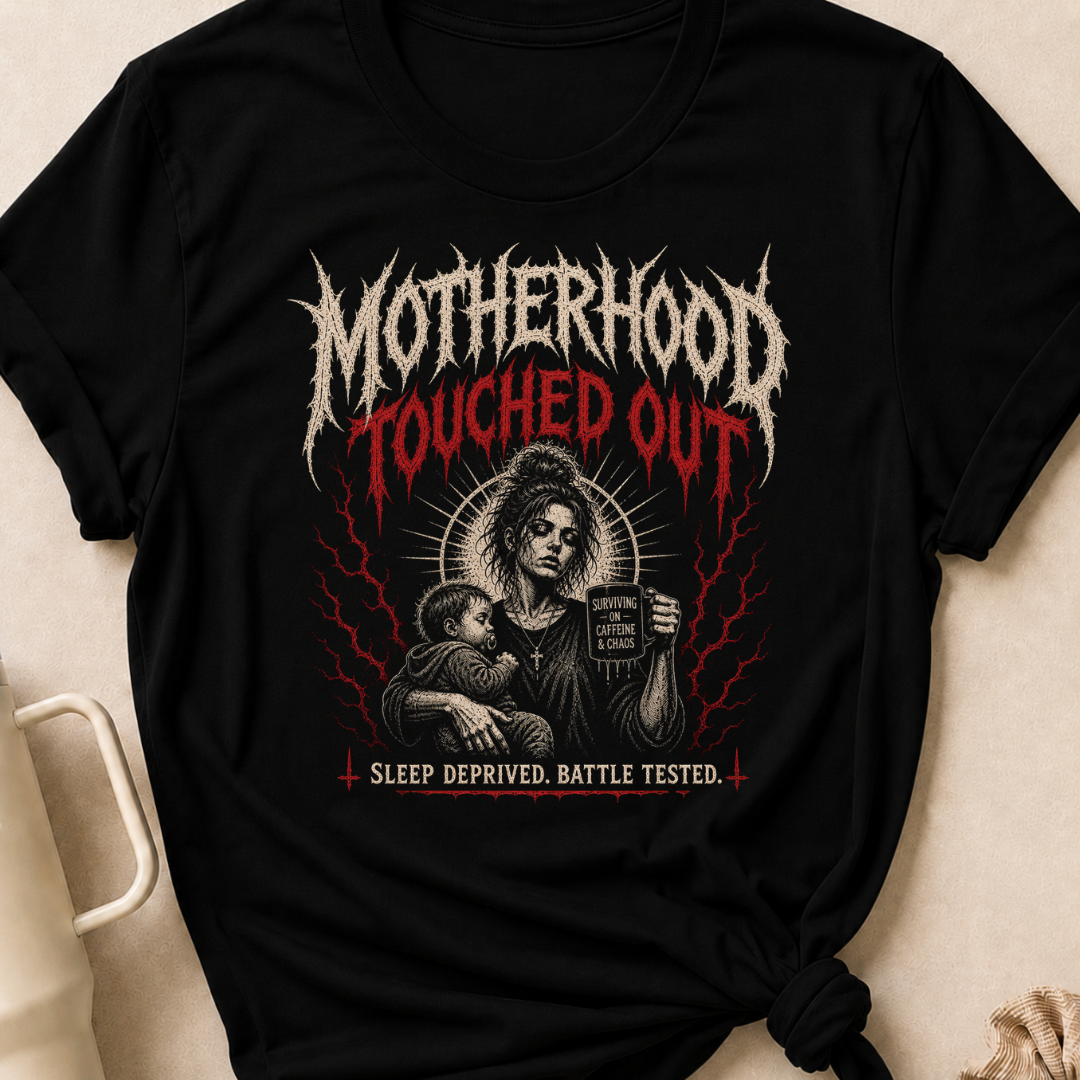 Motherhood Touched Out Sleep Deprived Battle Tested T-Shirt