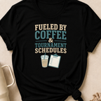 Fueled By Coffee & Tournament Schedules T-Shirt