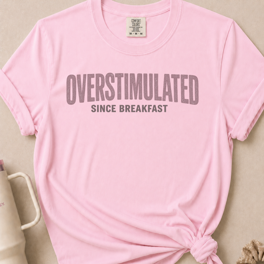 Overstimulated Since Breakfast T-shirt 1