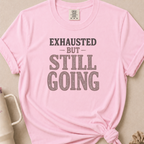 Exhausted but Still Going T-shirt 1