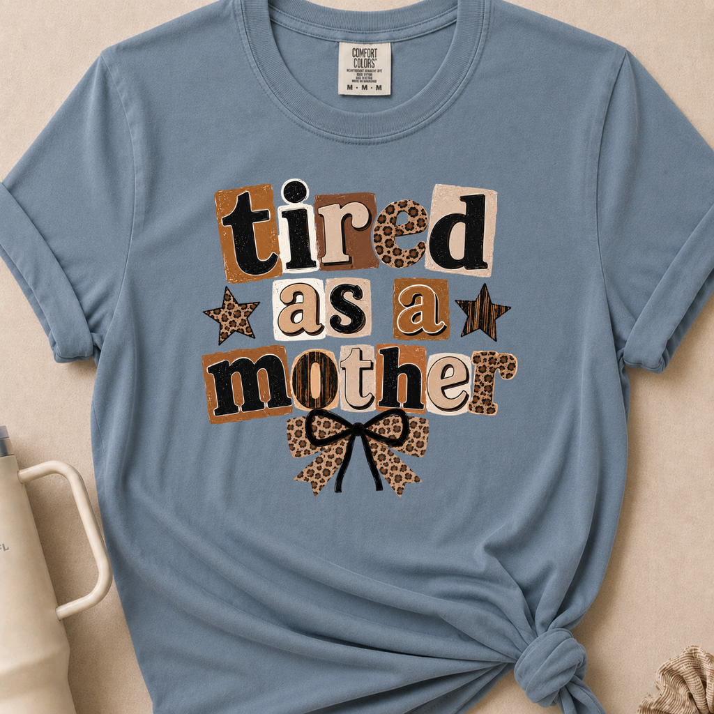 Tired as a Mother Comfort Colors Tshirt