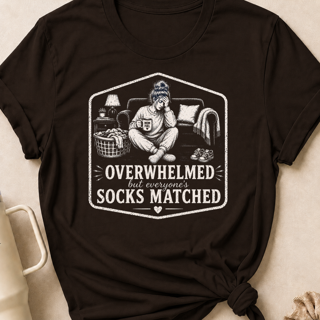 Overwhelmed but Everyone's Socks Match T-Shirt