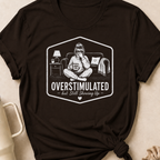 Overstimulated But Still Showing Up T-Shirt