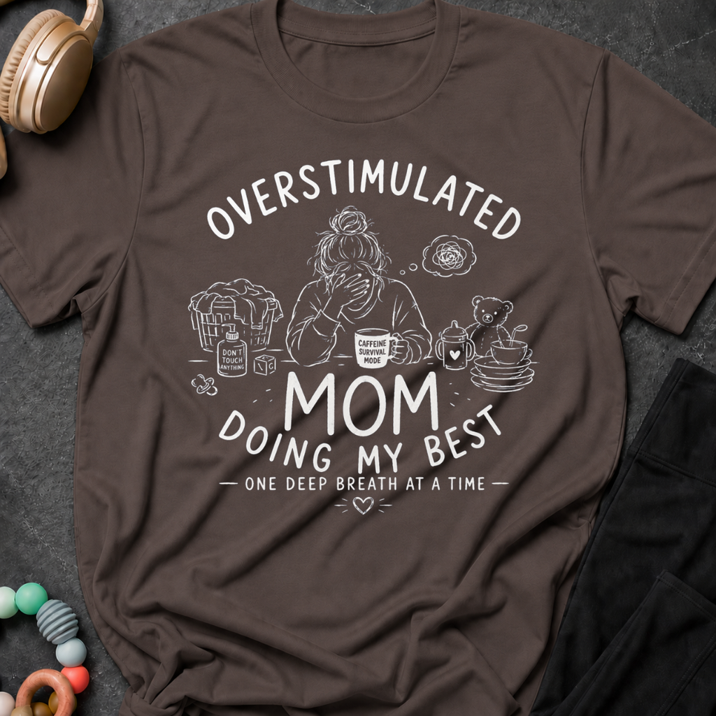 Overstimulated Mom Doing my Best One Breathe at a Time T-Shirt