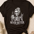 Never Better T-Shirt