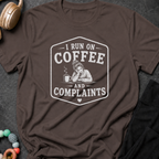 I Run on Coffee and Complaints T-Shirt