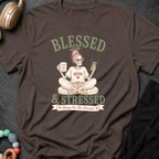 Blessed and Stressed T-Shirt
