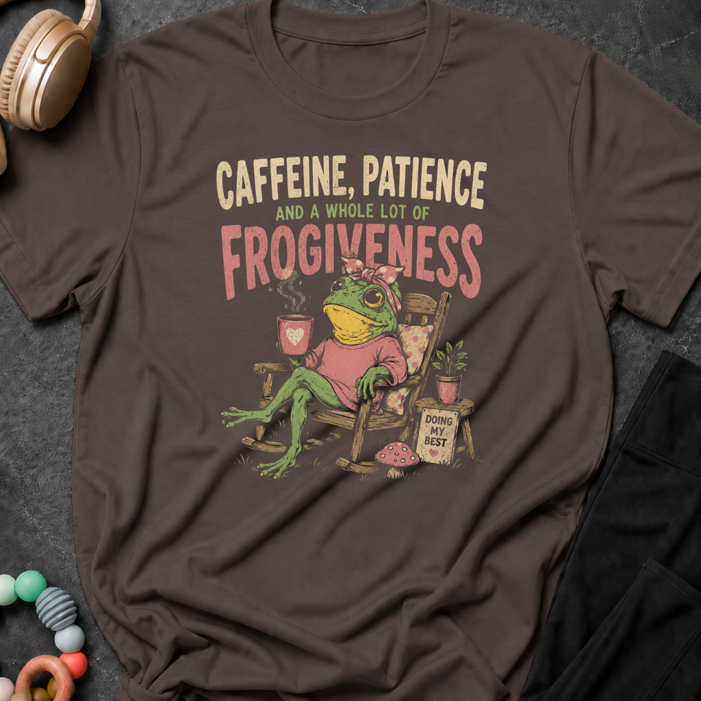 Caffeine Patience and a Whole lot of Frogiveness T-Shirt