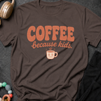 Coffee Because Kids T-Shirt