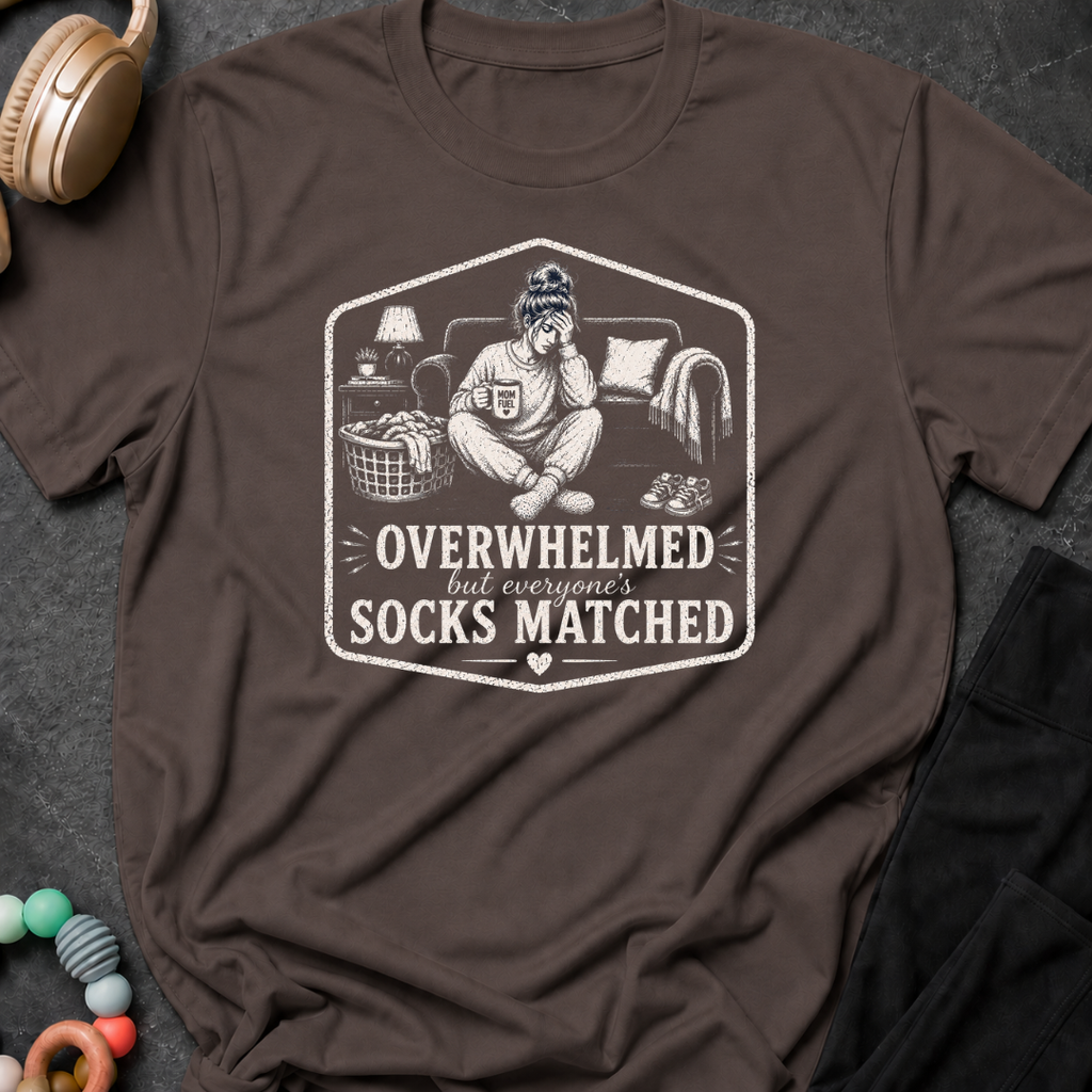 Overwhelmed but Everyone's Socks Match T-Shirt