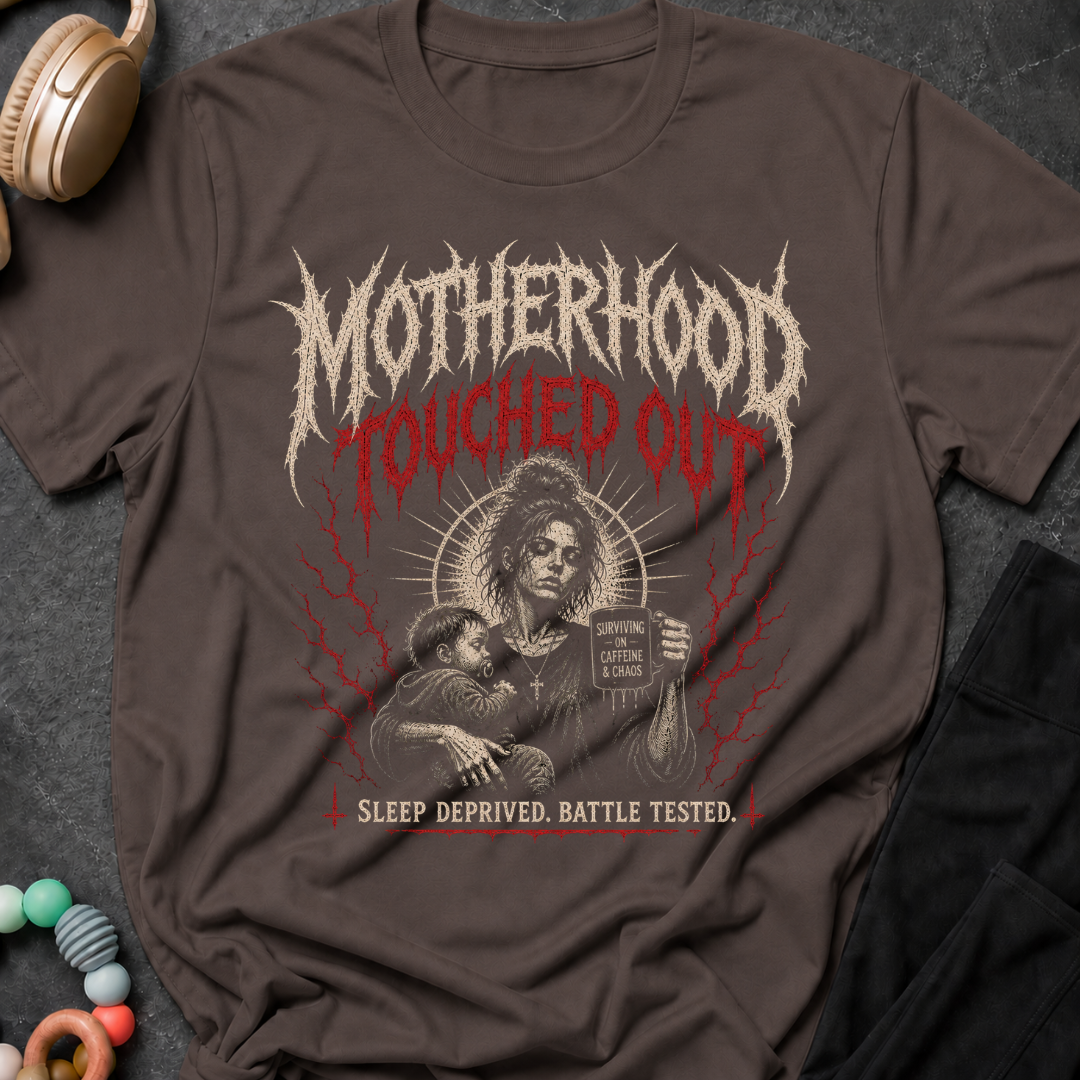 Motherhood Touched Out Sleep Deprived Battle Tested T-Shirt