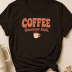 Coffee Because Kids T-Shirt