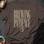 Brewing Patience T-Shirt