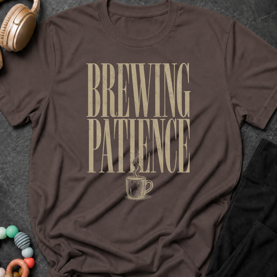 Brewing Patience T-Shirt