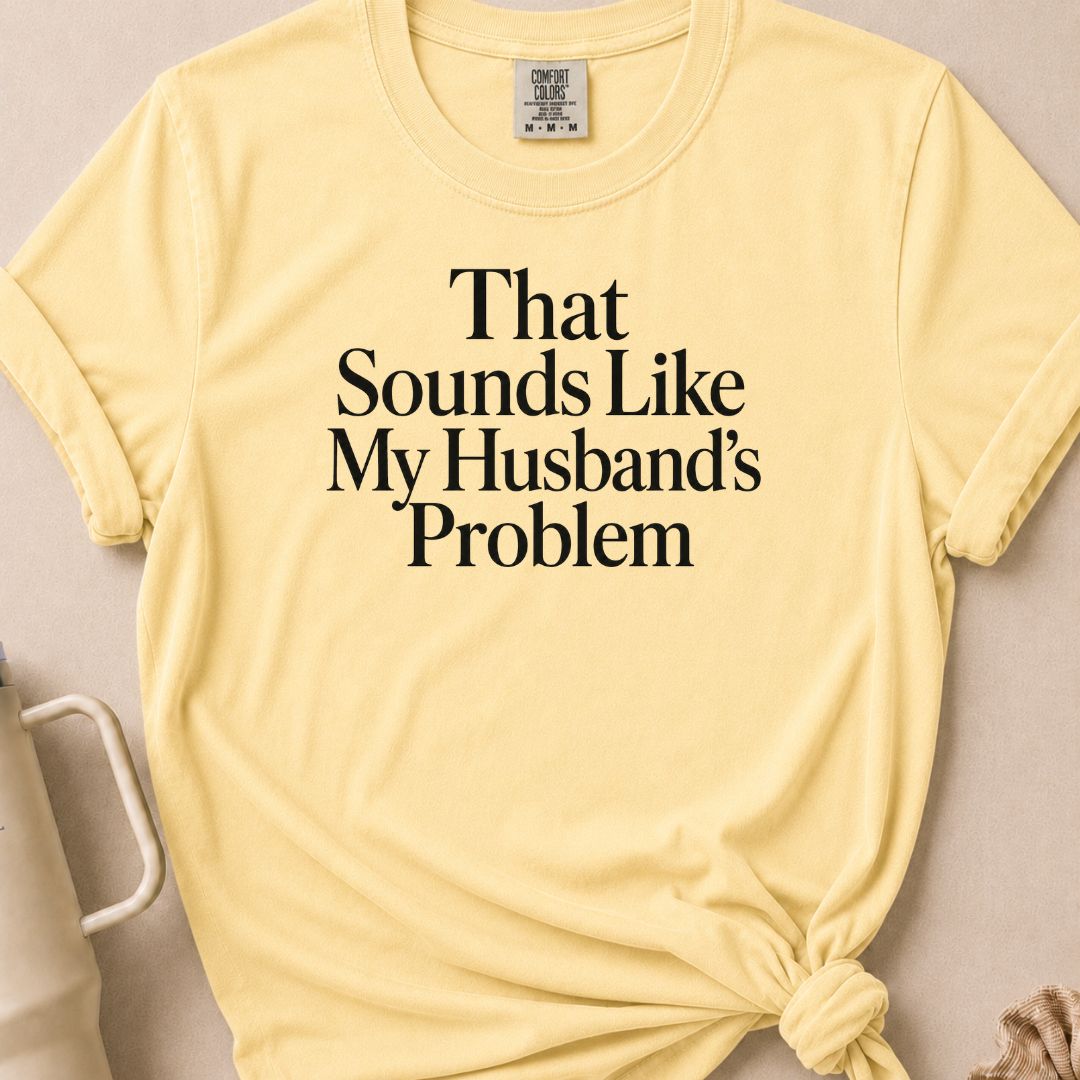 My Husbands Problem T-shirt