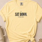 I Sat Down T-shirt 1