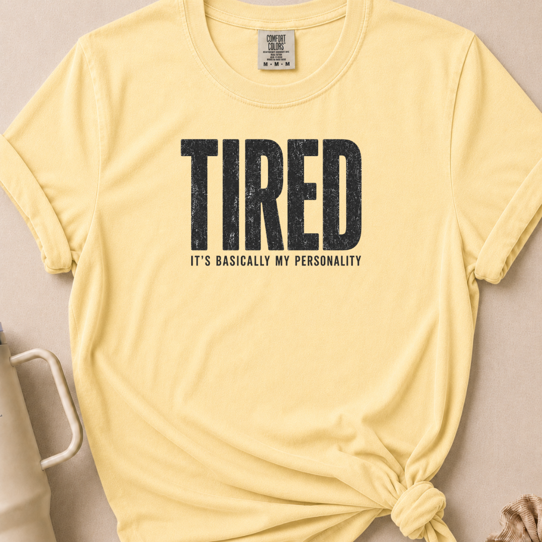 Tired is my Personality T-shirt 1