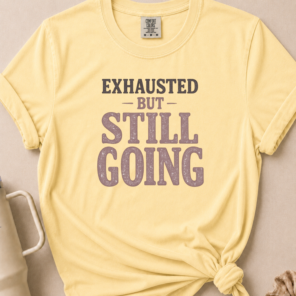 Exhausted but Still Going T-shirt 1