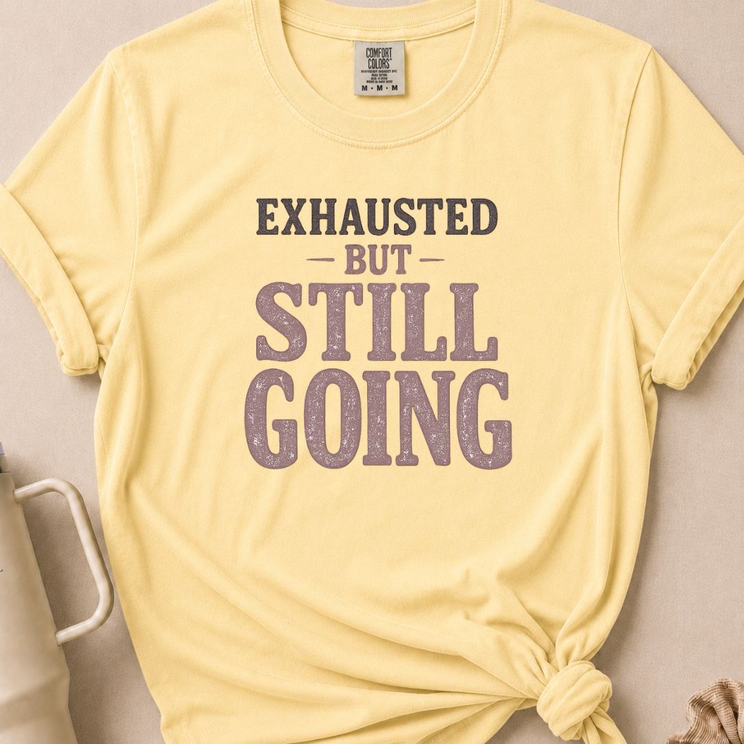 Exhausted but Still Going T-shirt 1