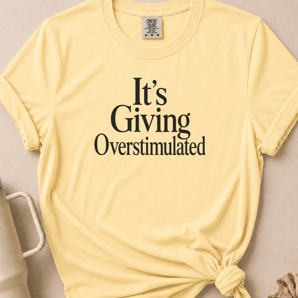 It's Giving Overstimulated T-shirt