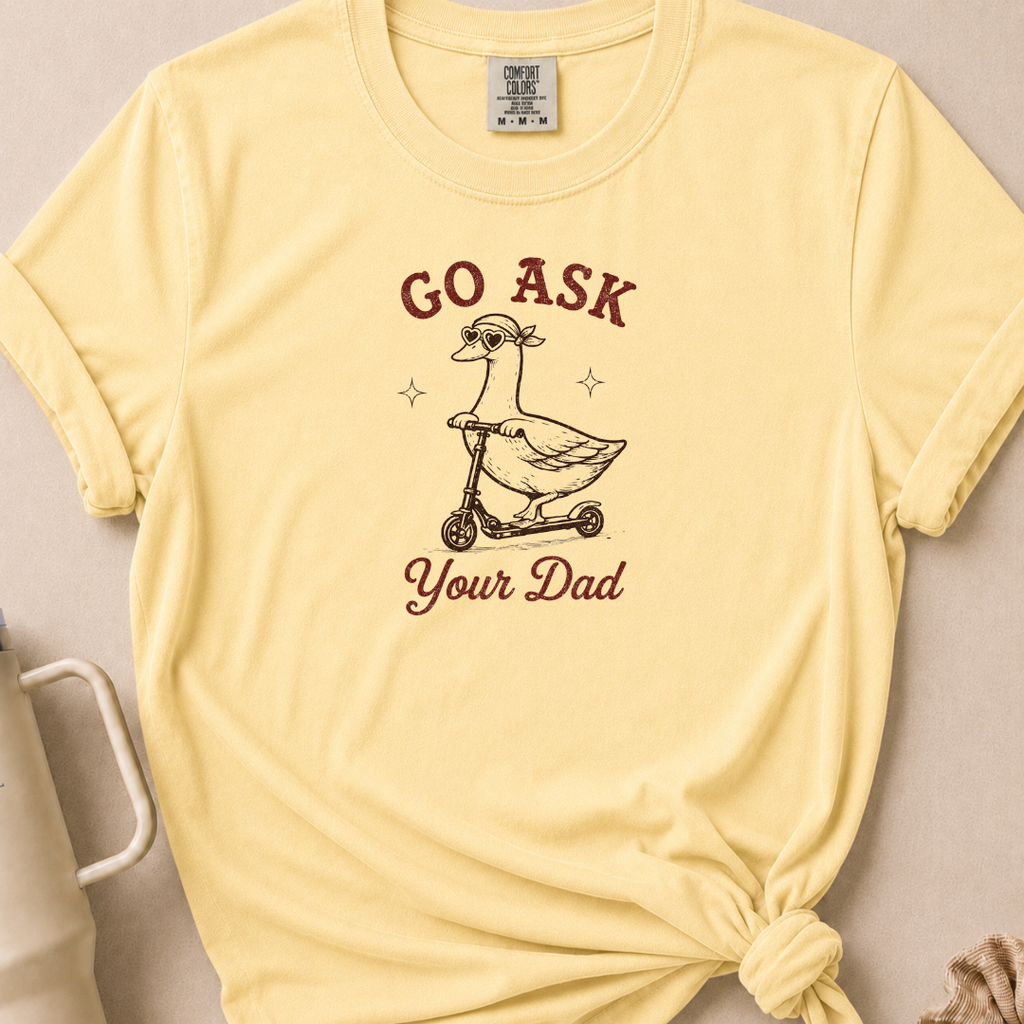 Go Ask Your Dad T-shirt 1