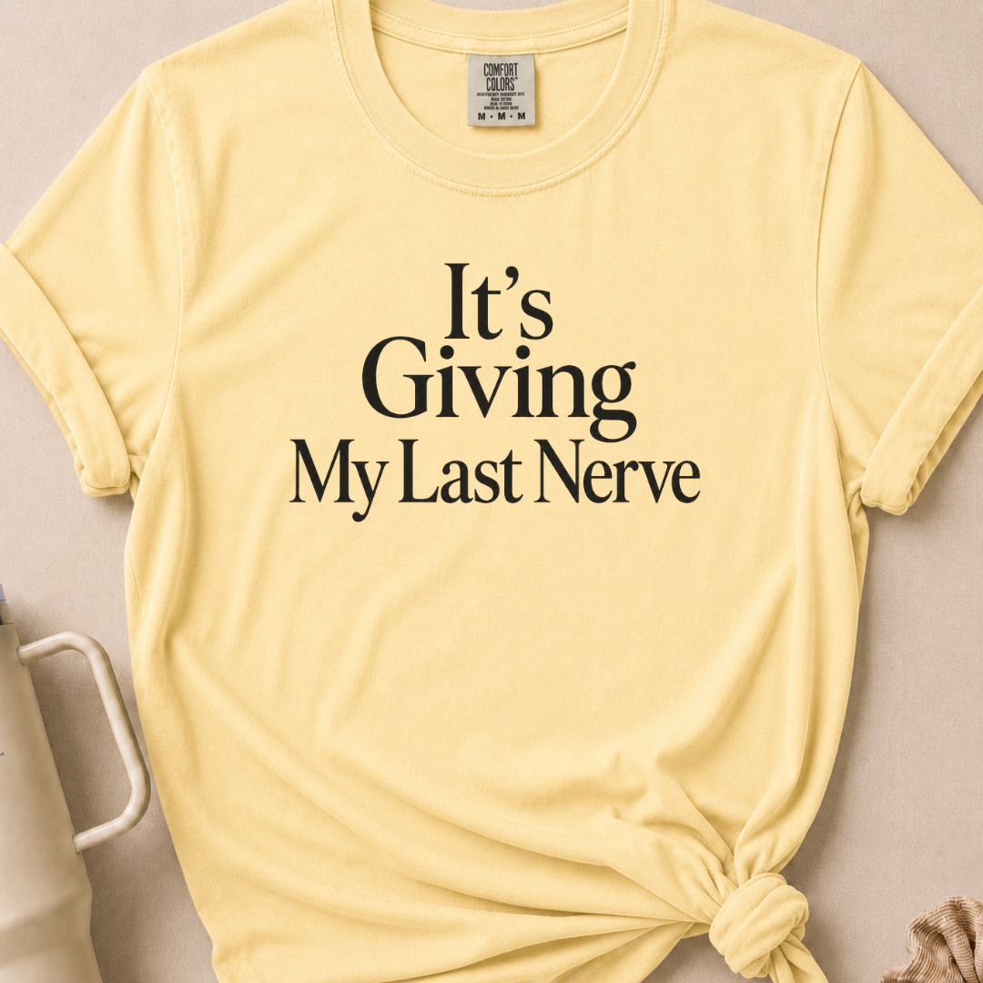 It's Giving My Last Nerve T-shirt