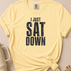 I Just Sat Down T-shirt 1