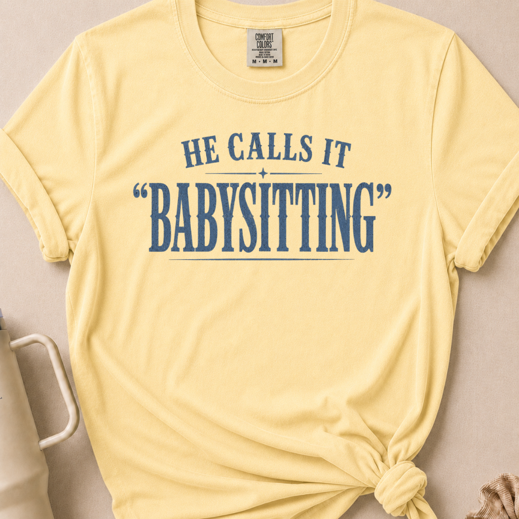 He Calls it Babysitting T-shirt 1