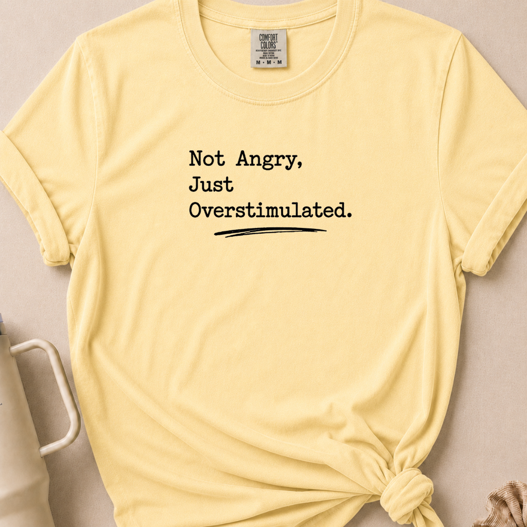Not Angry Just Overstimulated T-shirt