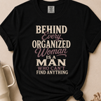 Behind Every Organized Woman T-shirt 1
