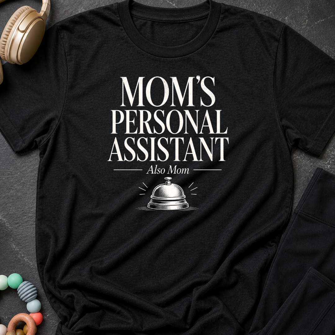 Mom's Personal Assistant T-Shirt