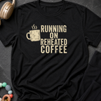 Running on Reheated Coffee T-Shirt