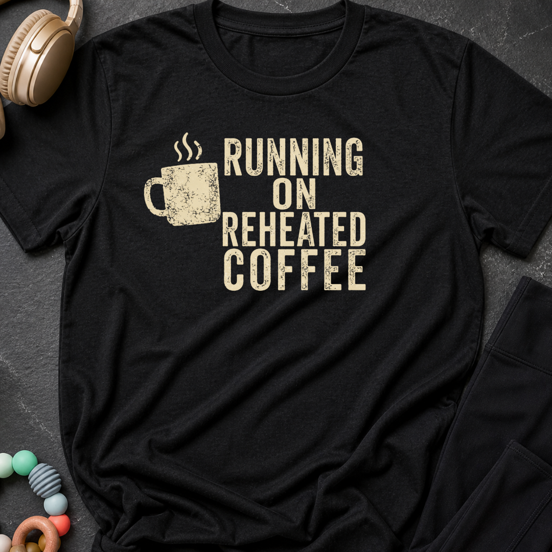 Running on Reheated Coffee T-Shirt