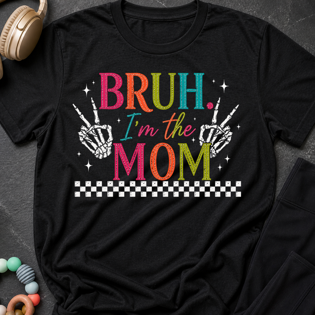 Bruh I'm the Mom T-Shirt