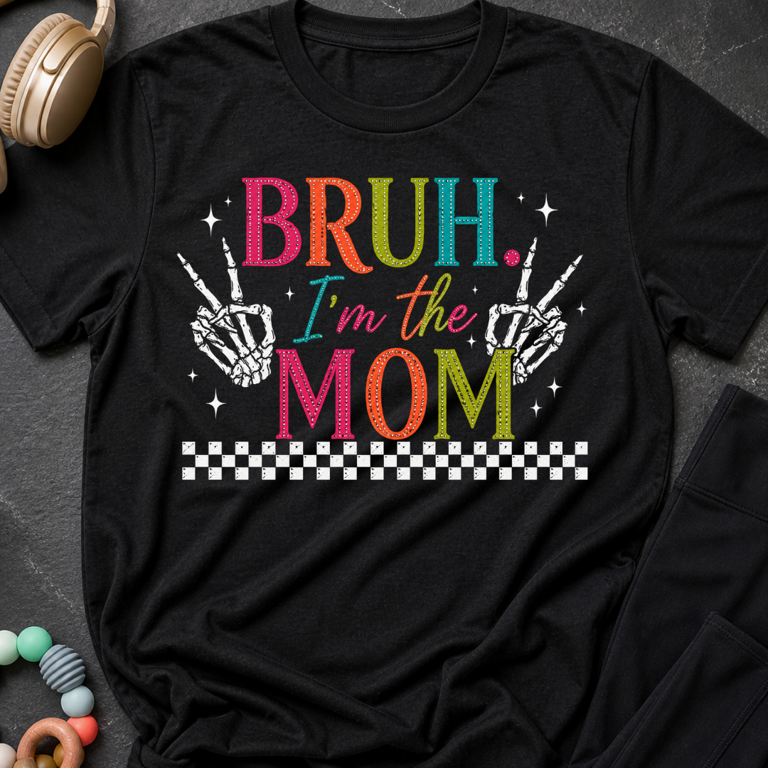 Bruh I'm the Mom T-Shirt