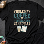 Fueled By Coffee & Tournament Schedules T-Shirt
