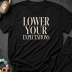 Lower Your Expectations T-Shirt