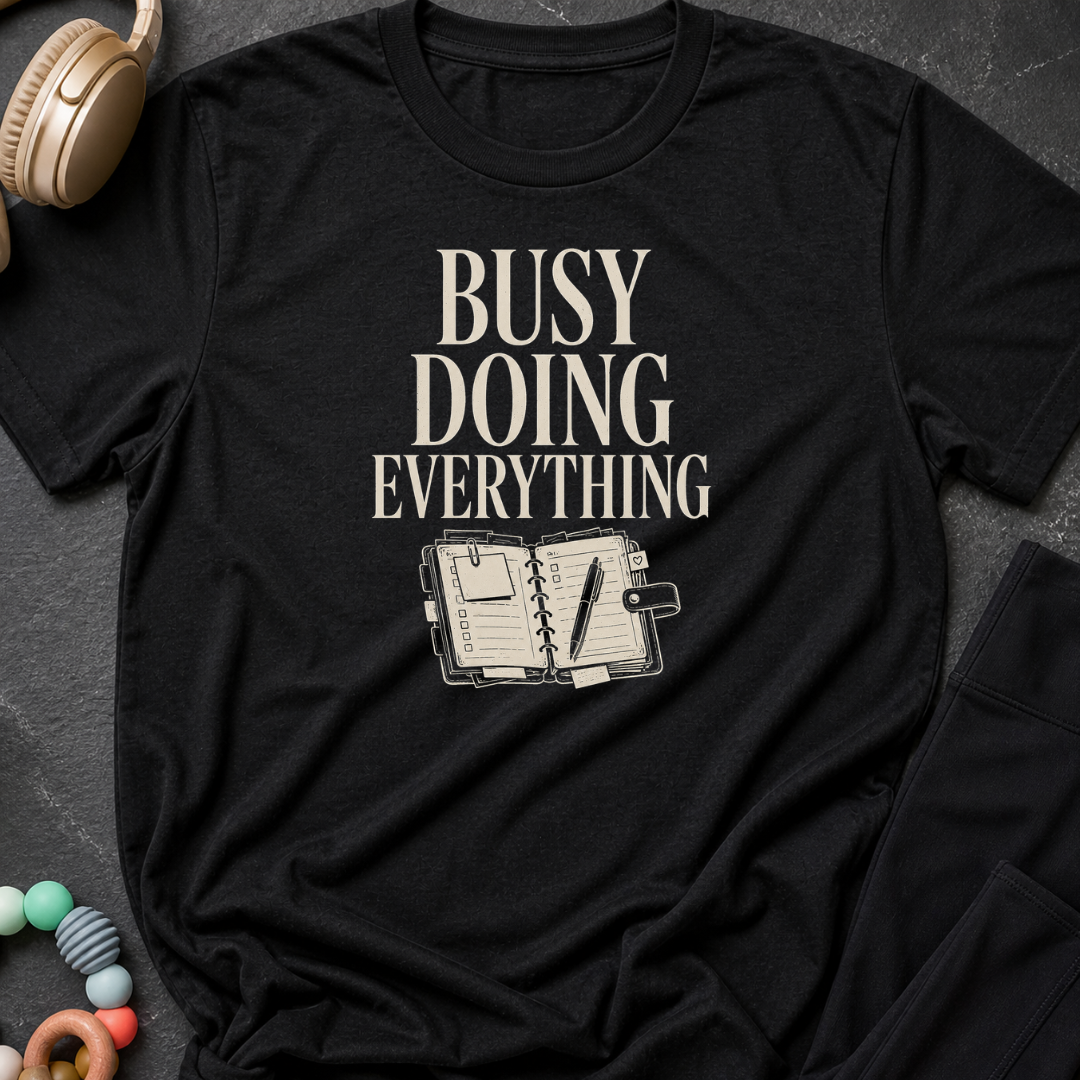 Busy Doing Everything T-Shirt