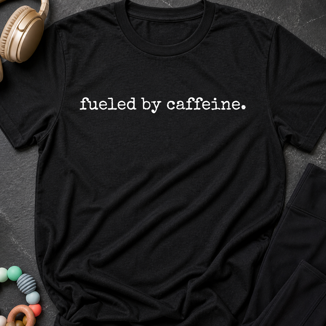 Fueled By Caffeine T-Shirt