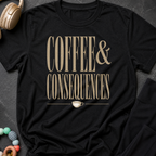Coffee and Consequences T-Shirt