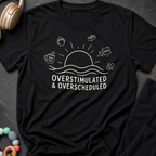 Overstimulated and Overscheduled T-Shirt