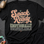 Snack Ready Emotionally Unavailable T-Shirt