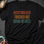 Overstimulated Touched Out Doing My Best T-Shirt