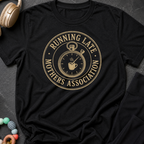 Running Late Mother Association T-Shirt