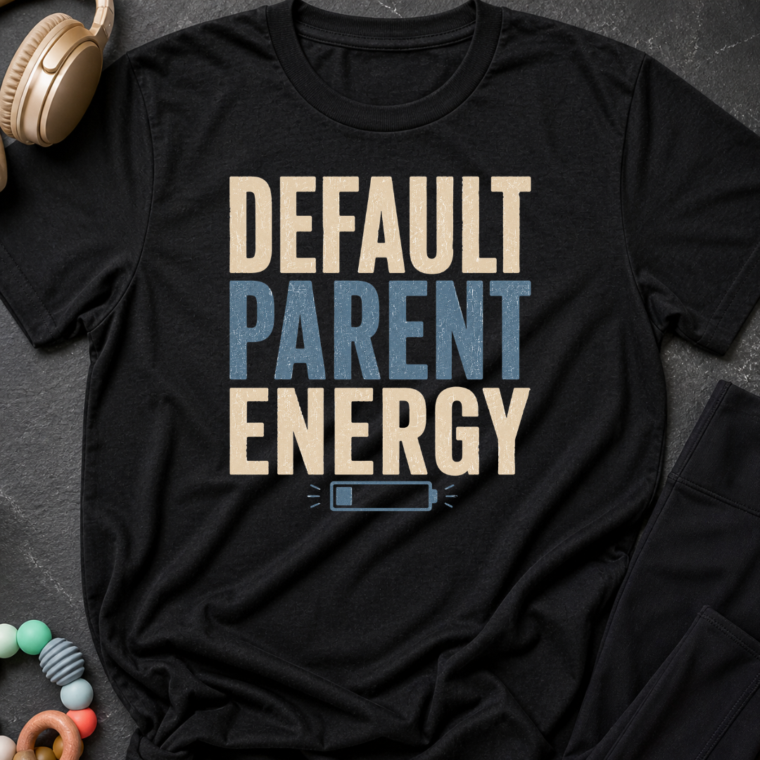 Default Parent Energy T-Shirt